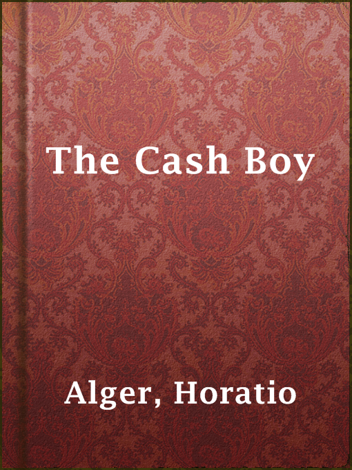 Title details for The Cash Boy by Horatio Alger - Available